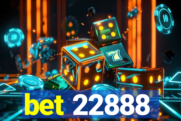 bet 22888